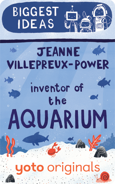 Biggest Ideas: Jeanne Villepreux-Power Inventor of the Aquarium (Digital)